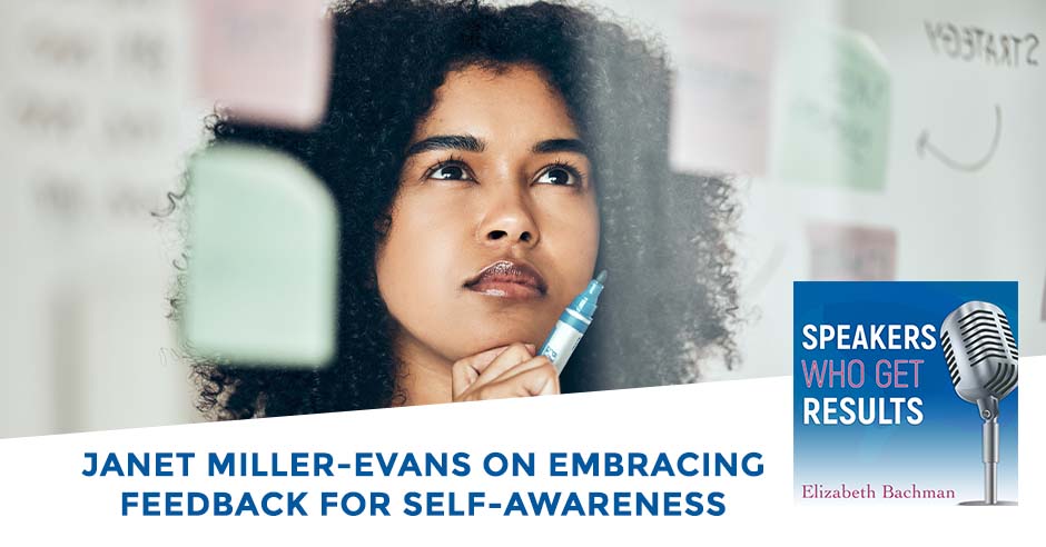 Speakers Who Get Results | Janet Miller-Evans | Self-Awareness Techniques