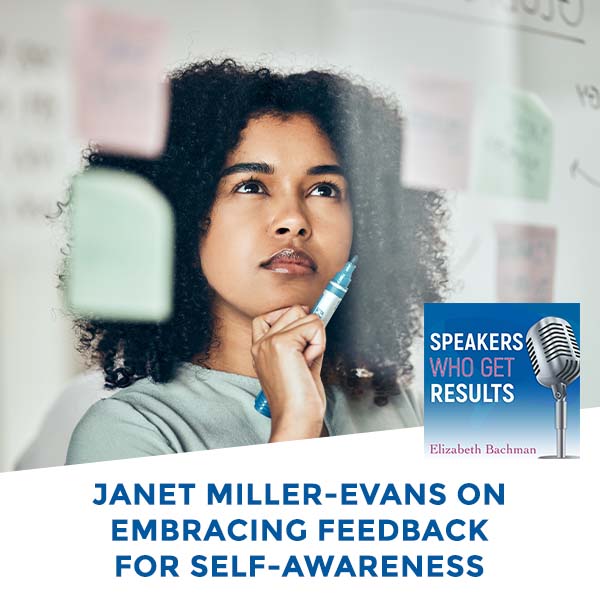 Janet Miller-Evans On Embracing Feedback For Self-Awareness