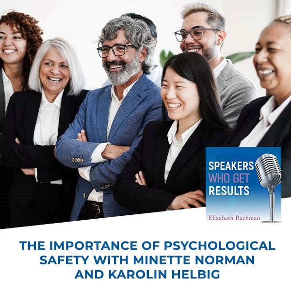 The Importance Of Psychological Safety With Minette Norman And Karolin Helbig