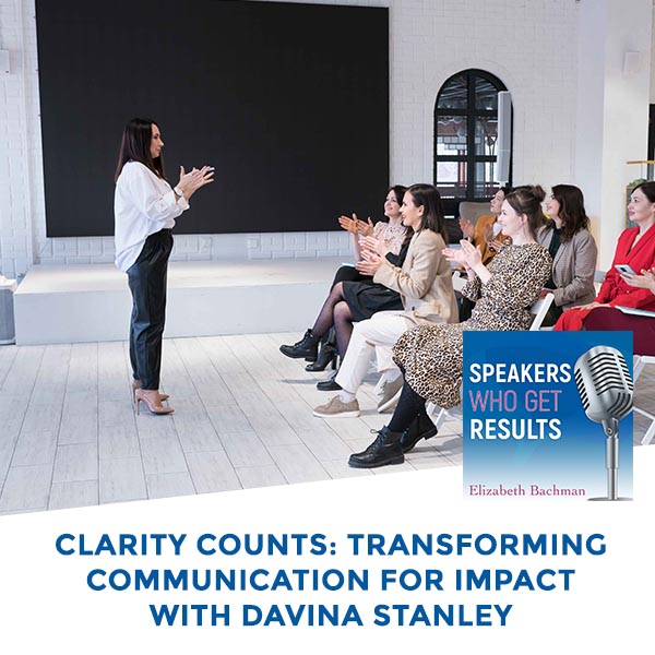 Clarity Counts: Transforming Communication For Impact With Davina Stanley